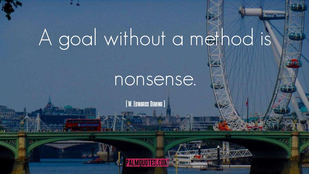 W. Edwards Deming Quotes: A goal without a method