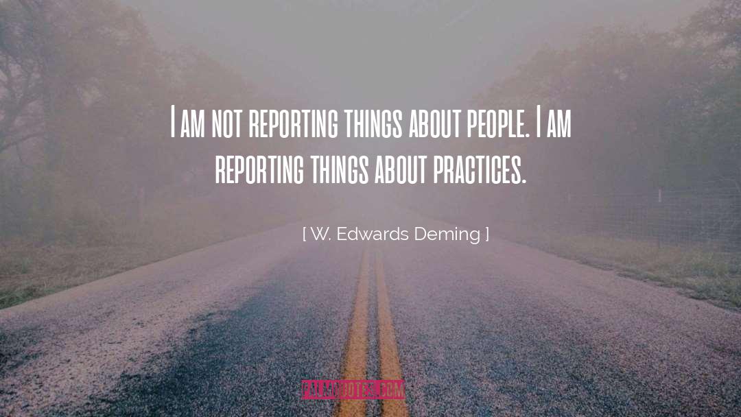 W. Edwards Deming Quotes: I am not reporting things