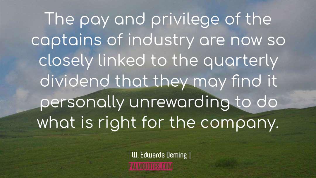 W. Edwards Deming Quotes: The pay and privilege of