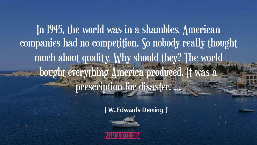 W. Edwards Deming Quotes: In 1945, the world was