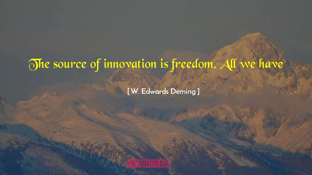 W. Edwards Deming Quotes: The source of innovation is