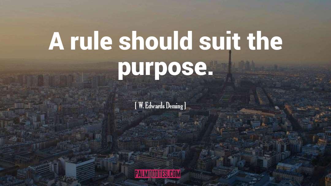 W. Edwards Deming Quotes: A rule should suit the