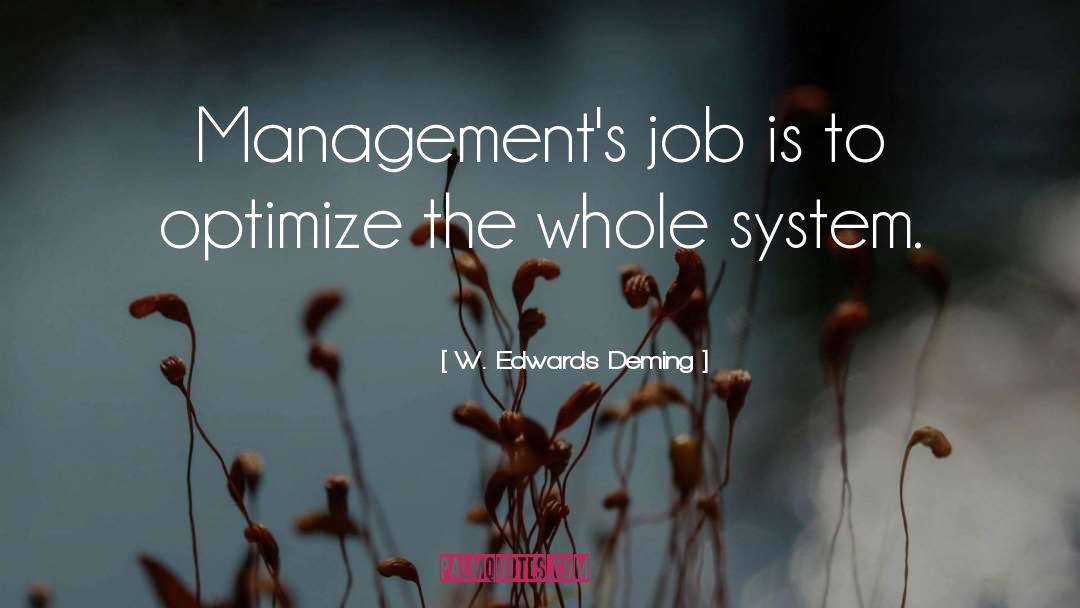 W. Edwards Deming Quotes: Management's job is to optimize