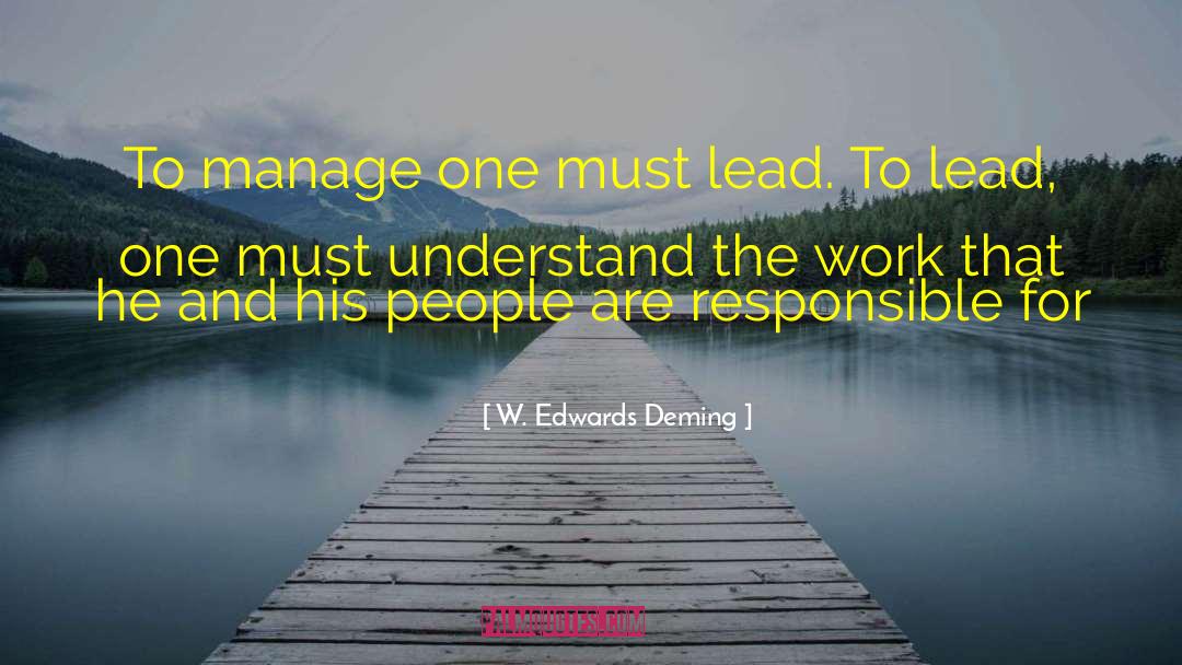 W. Edwards Deming Quotes: To manage one must lead.