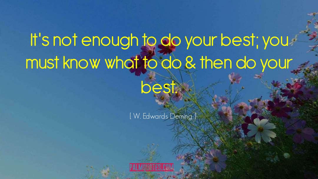 W. Edwards Deming Quotes: It's not enough to do