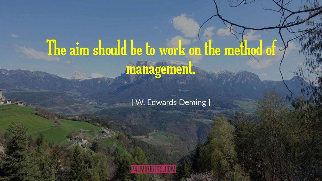 W. Edwards Deming Quotes: The aim should be to