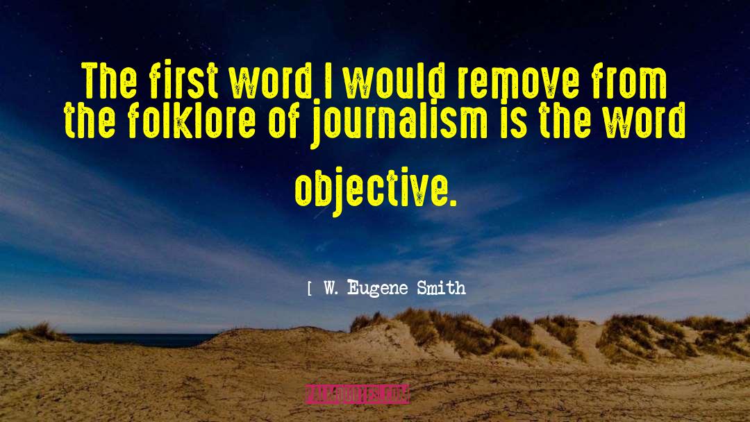 W. Eugene Smith Quotes: The first word I would
