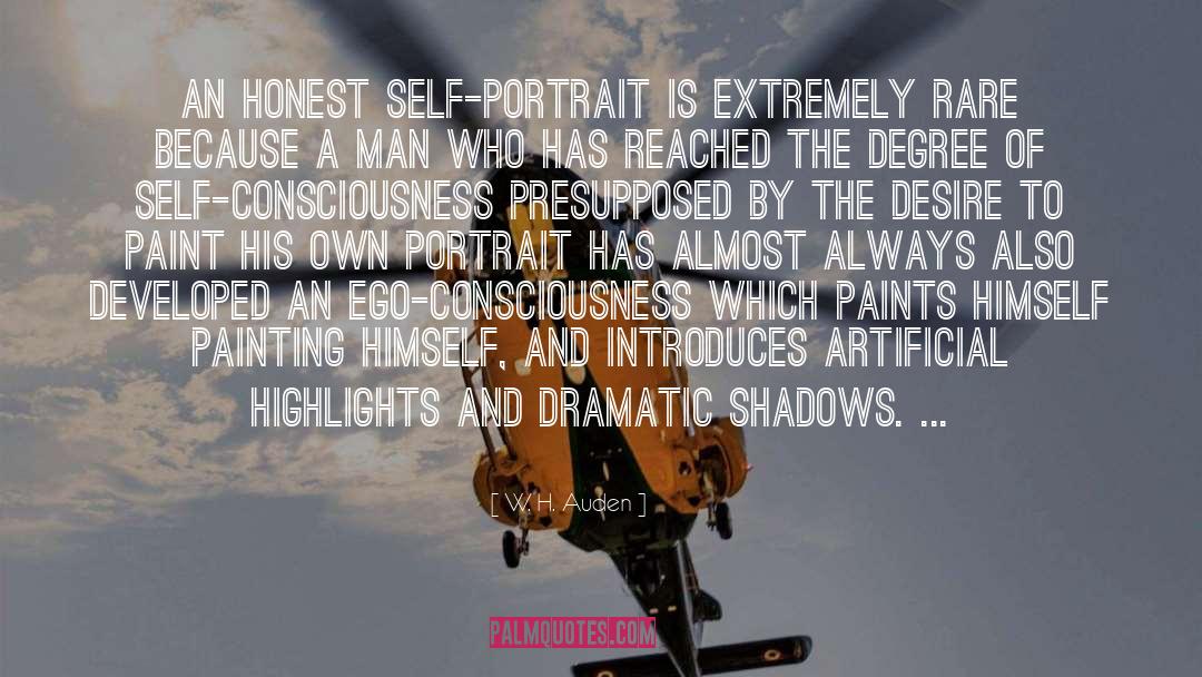 W. H. Auden Quotes: An honest self-portrait is extremely