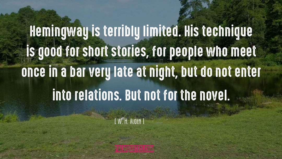 W. H. Auden Quotes: Hemingway is terribly limited. His