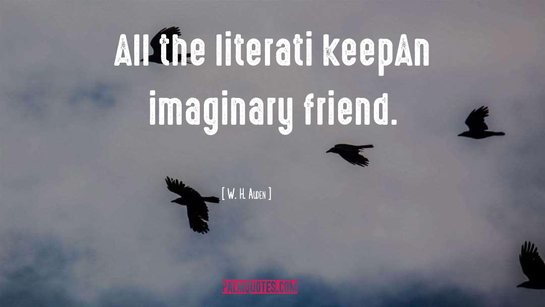 W. H. Auden Quotes: All the literati keep<br>An imaginary