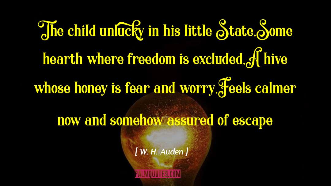 W. H. Auden Quotes: The child unlucky in his