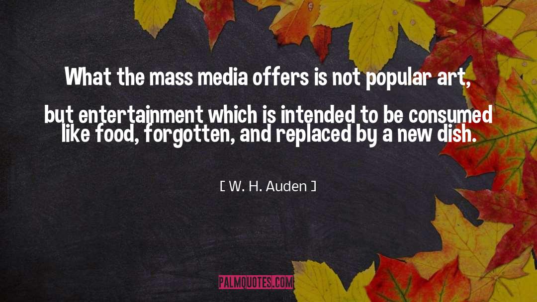 W. H. Auden Quotes: What the mass media offers