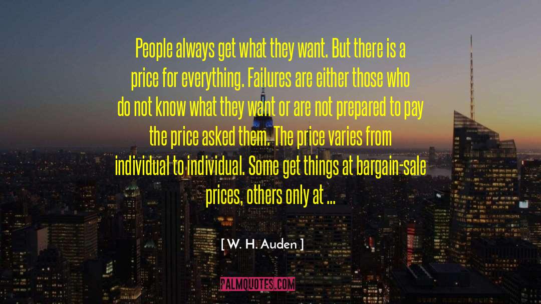 W. H. Auden Quotes: People always get what they