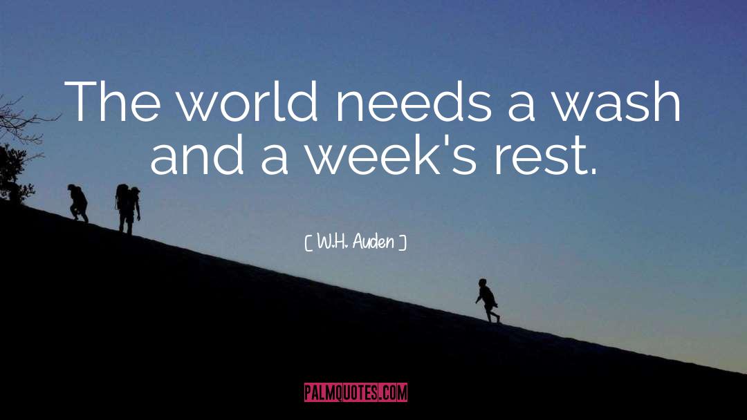 W. H. Auden Quotes: The world needs a wash