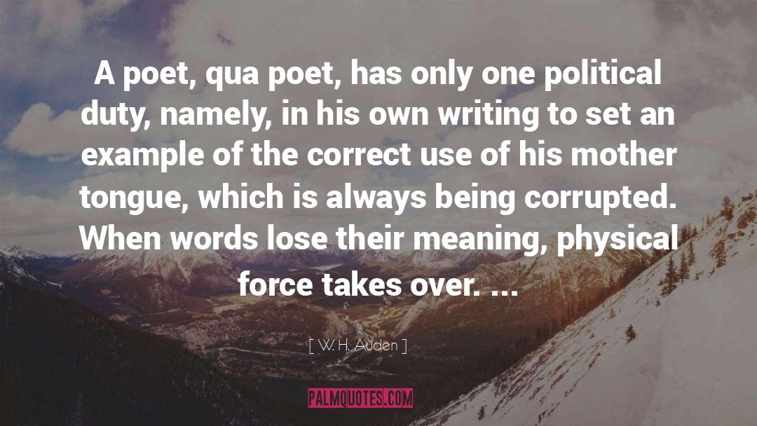 W. H. Auden Quotes: A poet, qua poet, has