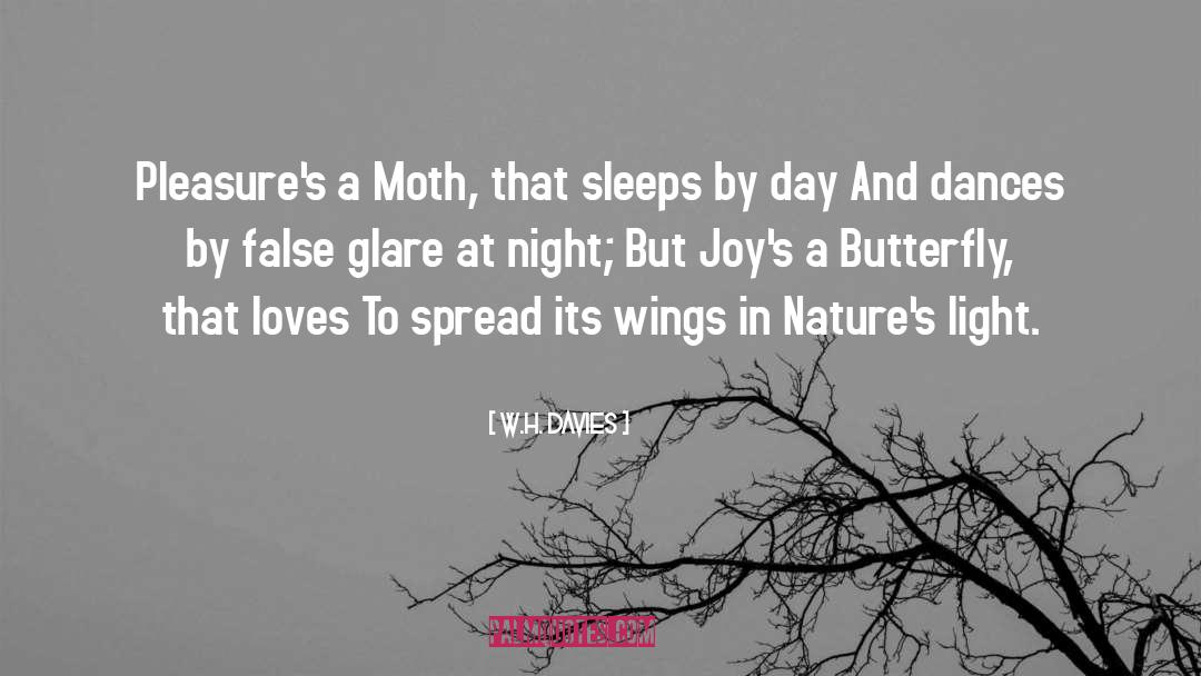 W.H. Davies Quotes: Pleasure's a Moth, that sleeps
