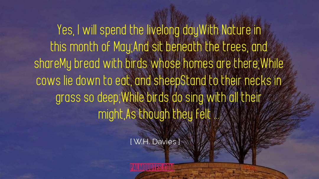 W.H. Davies Quotes: Yes, I will spend the