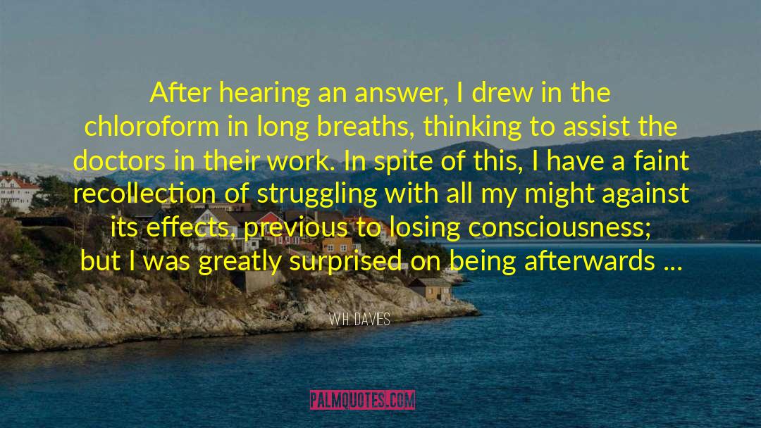 W.H. Davies Quotes: After hearing an answer, I