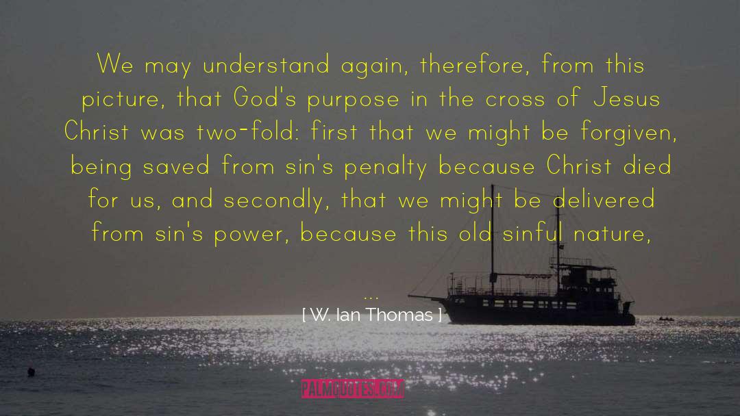 W. Ian Thomas Quotes: We may understand again, therefore,