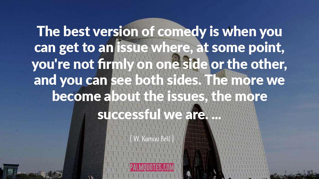 W. Kamau Bell Quotes: The best version of comedy