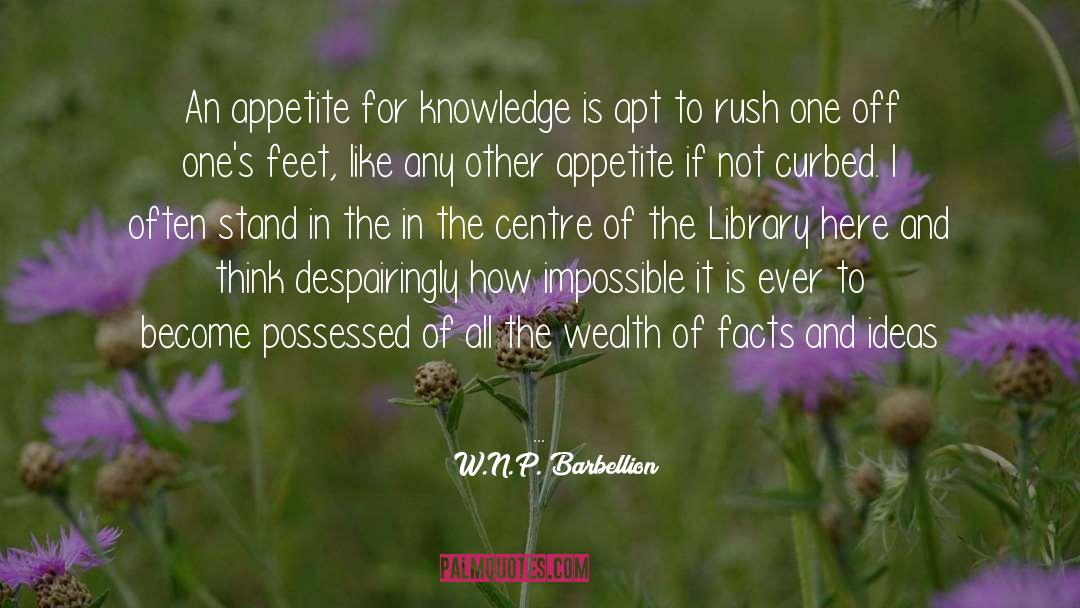 W.N.P. Barbellion Quotes: An appetite for knowledge is