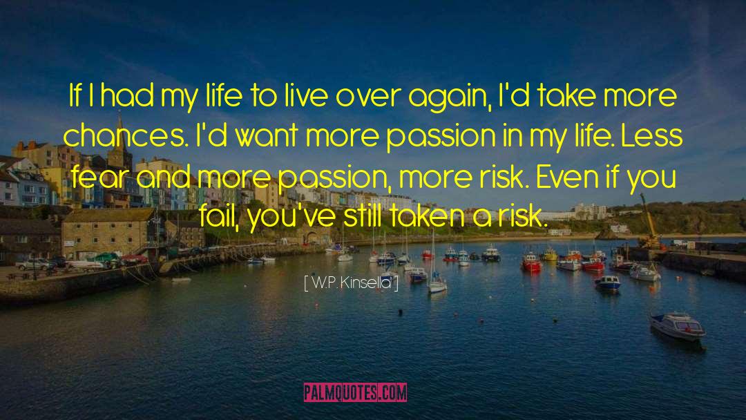 W.P. Kinsella Quotes: If I had my life
