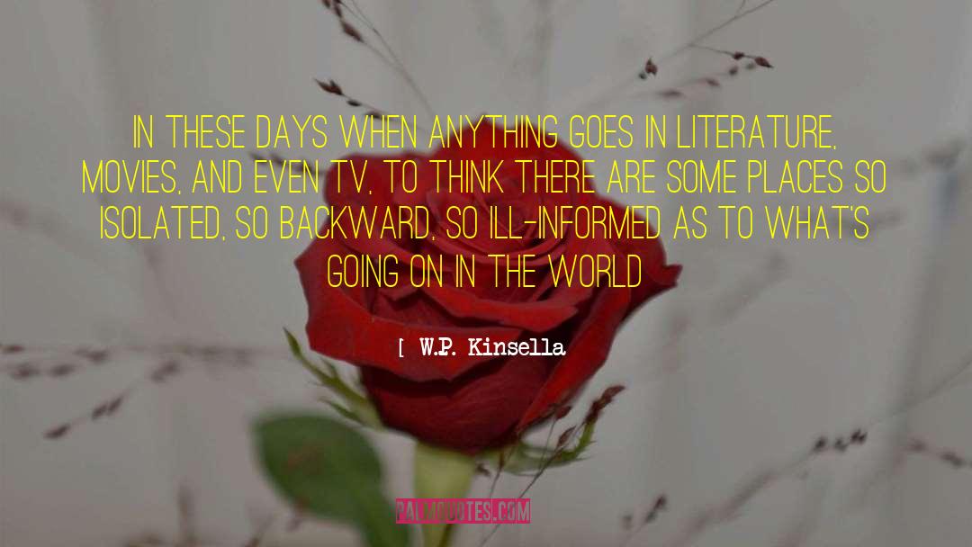 W.P. Kinsella Quotes: In these days when anything