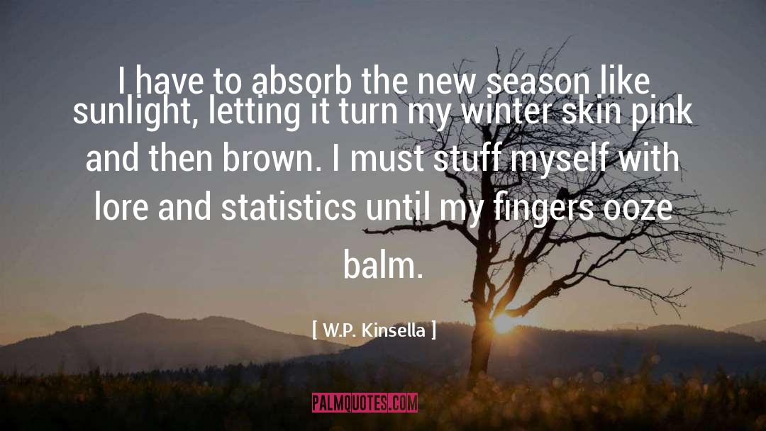 W.P. Kinsella Quotes: I have to absorb the