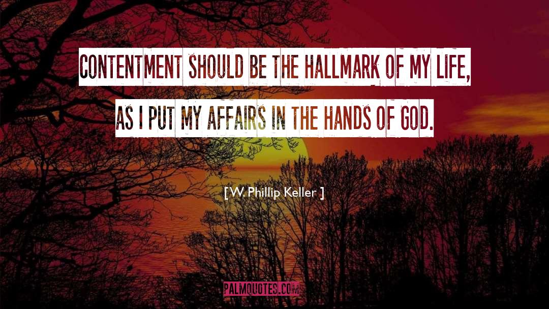 W. Phillip Keller Quotes: Contentment should be the hallmark