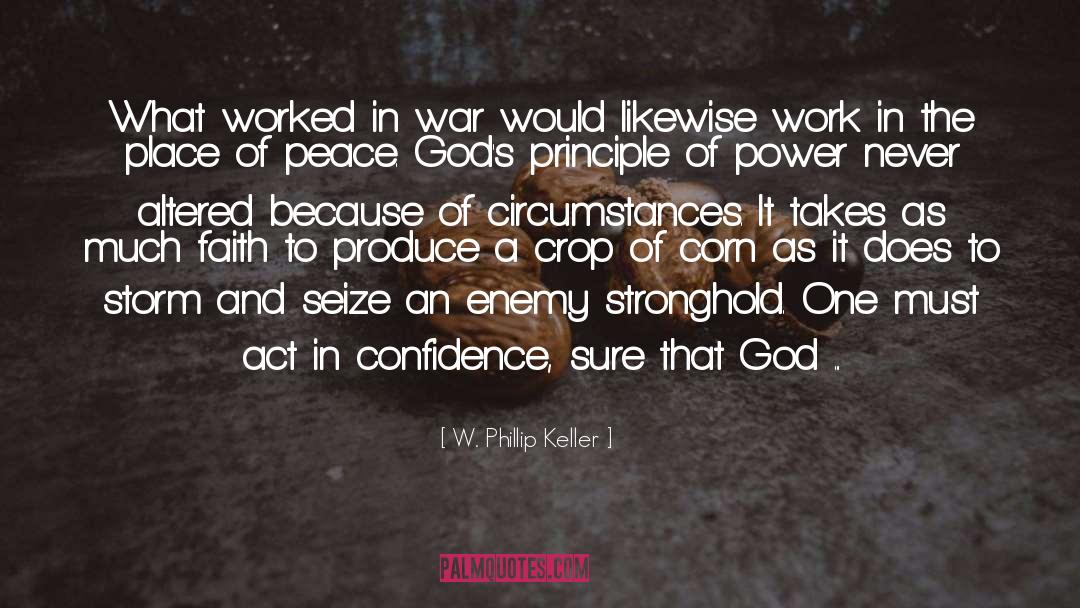 W. Phillip Keller Quotes: What worked in war would