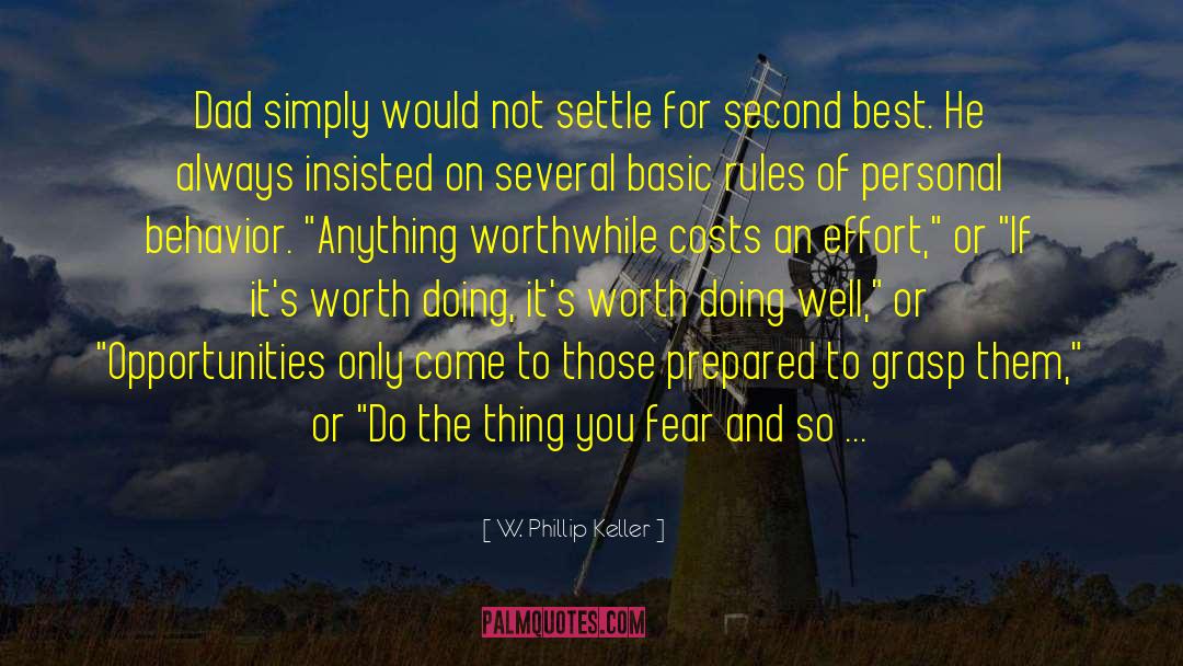 W. Phillip Keller Quotes: Dad simply would not settle