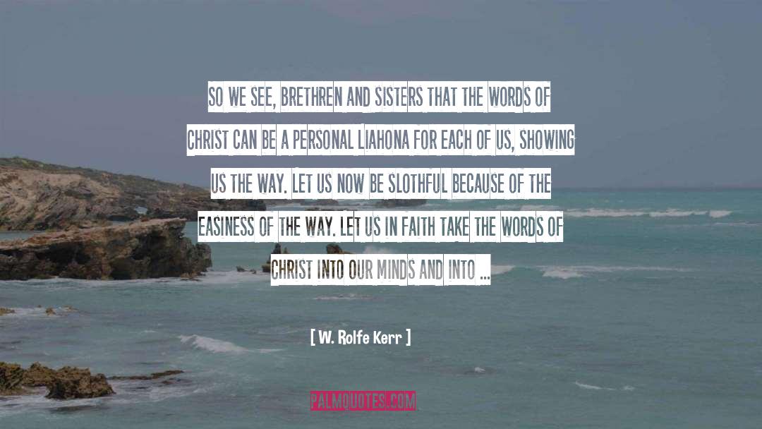 W. Rolfe Kerr Quotes: So we see, brethren and