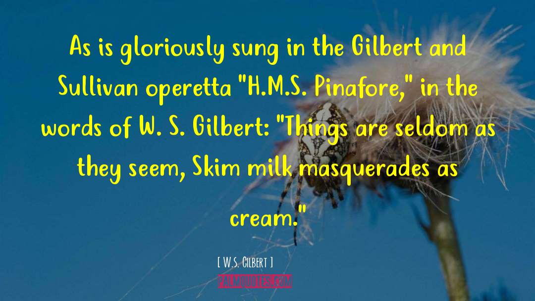 W.S. Gilbert Quotes: As is gloriously sung in