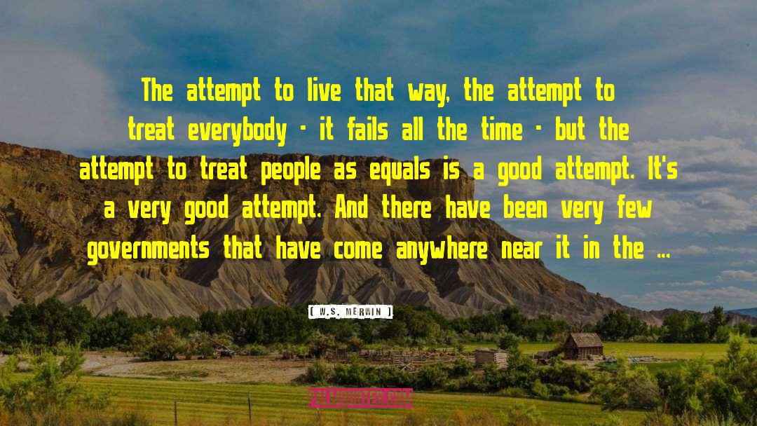 W.S. Merwin Quotes: The attempt to live that