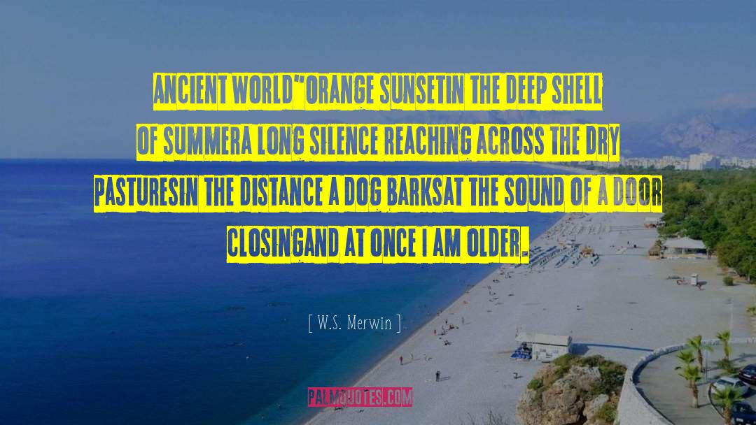 W.S. Merwin Quotes: Ancient World