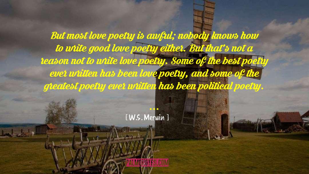 W.S. Merwin Quotes: But most love poetry is