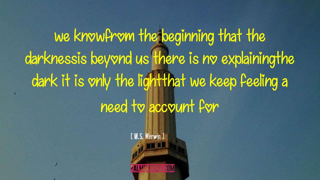 W.S. Merwin Quotes: we know<br />from the beginning