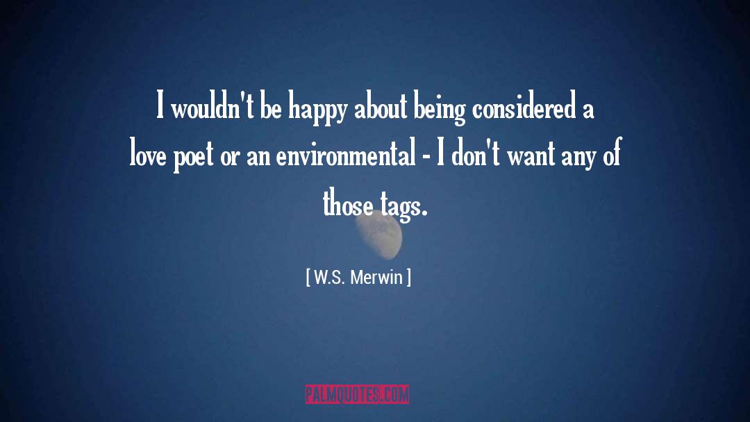 W.S. Merwin Quotes: I wouldn't be happy about
