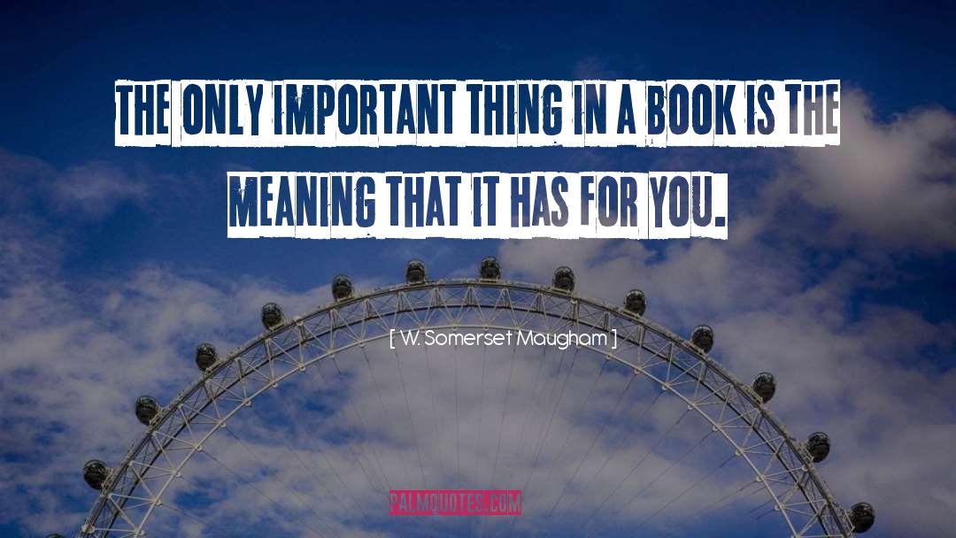 W. Somerset Maugham Quotes: The only important thing in