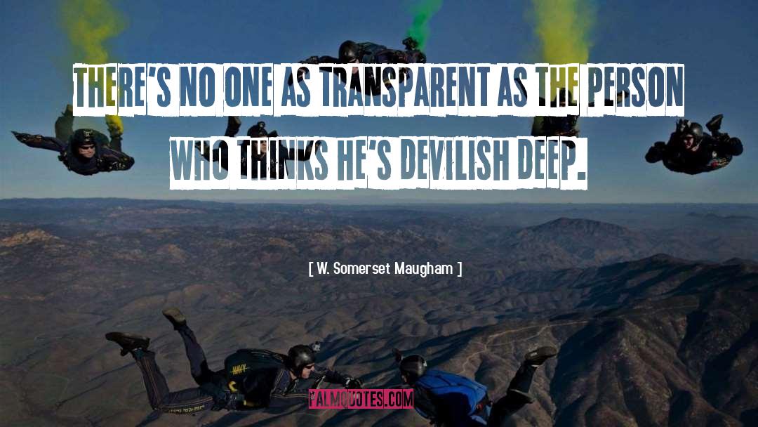 W. Somerset Maugham Quotes: There's no one as transparent