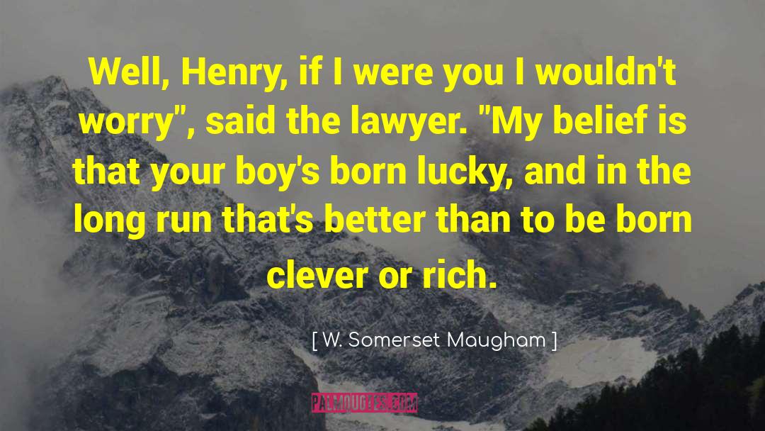 W. Somerset Maugham Quotes: Well, Henry, if I were