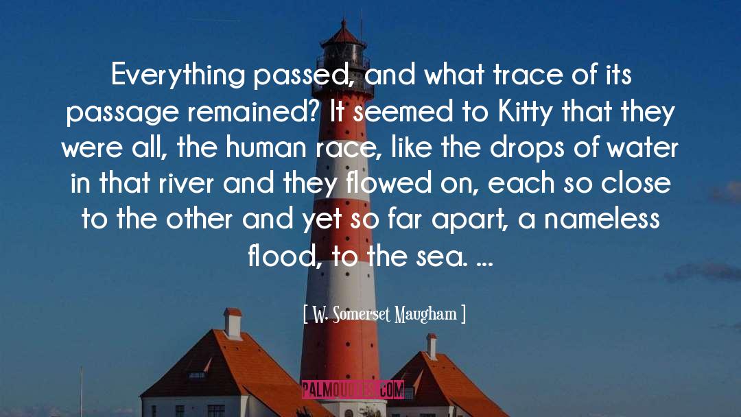 W. Somerset Maugham Quotes: Everything passed, and what trace