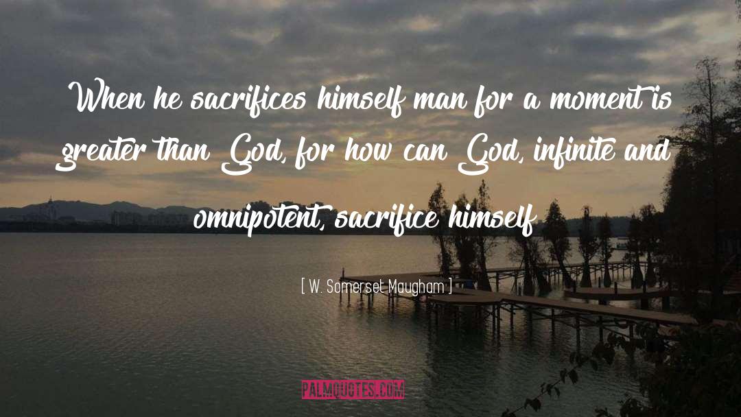 W. Somerset Maugham Quotes: When he sacrifices himself man