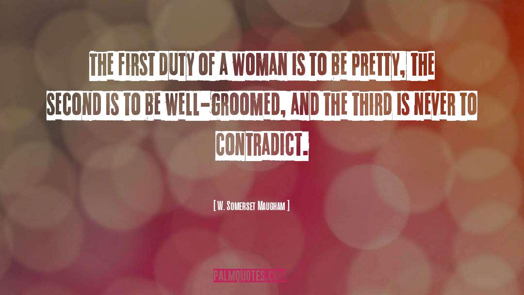 W. Somerset Maugham Quotes: The first duty of a