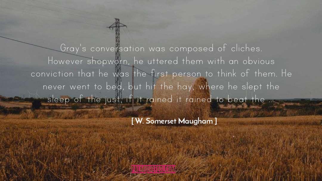 W. Somerset Maugham Quotes: Gray's conversation was composed of