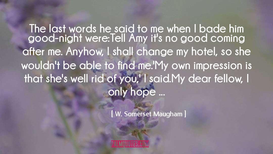 W. Somerset Maugham Quotes: The last words he said