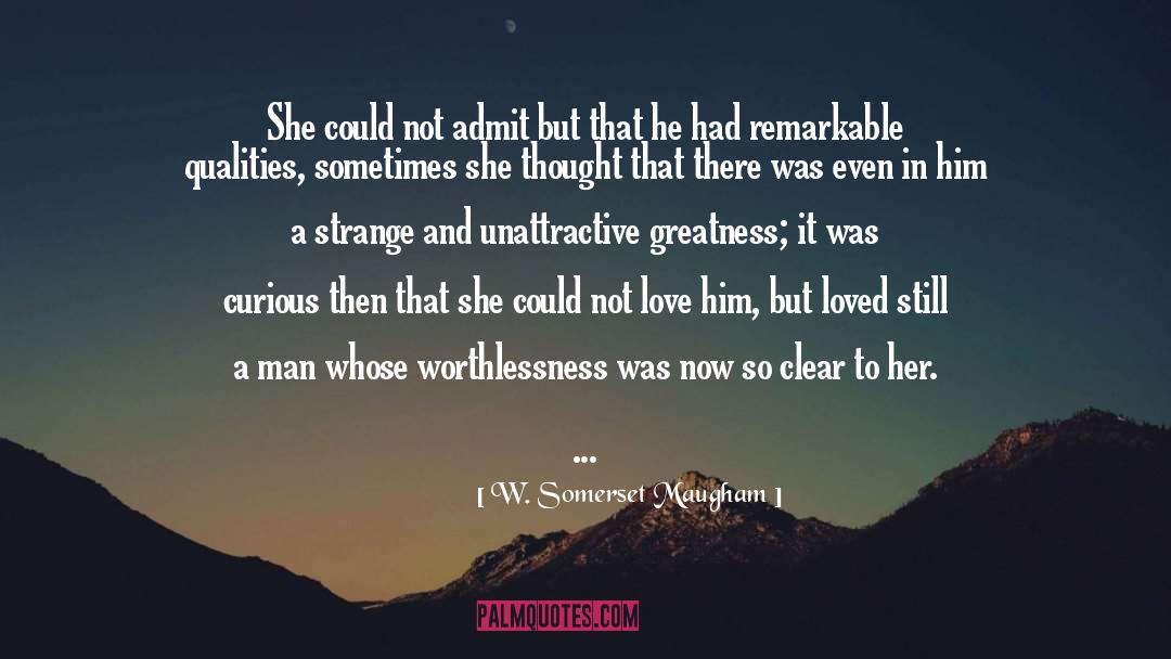 W. Somerset Maugham Quotes: She could not admit but