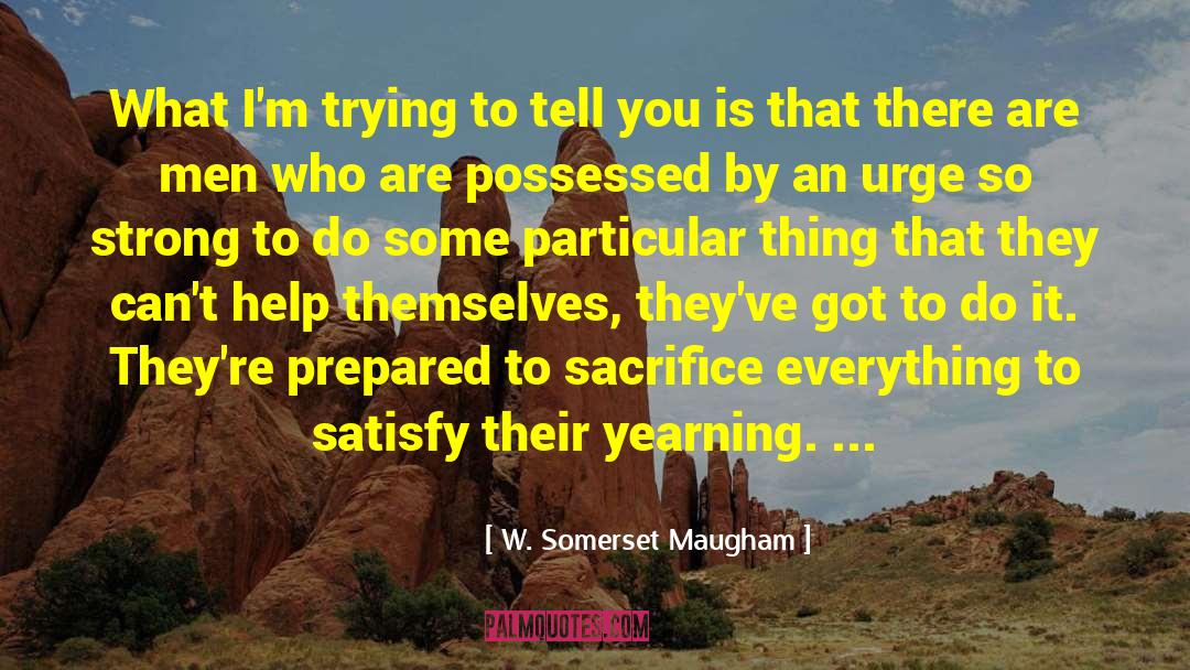 W. Somerset Maugham Quotes: What I'm trying to tell