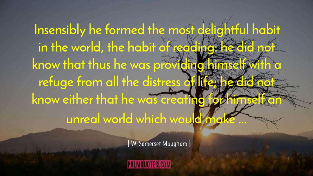 W. Somerset Maugham Quotes: Insensibly he formed the most