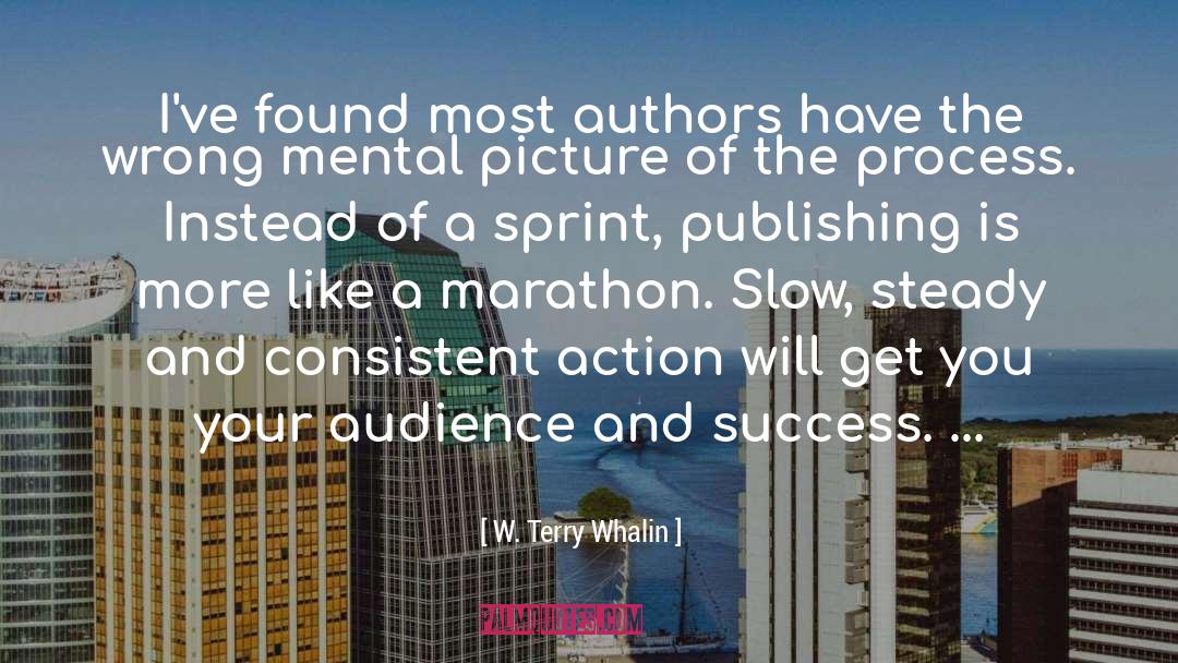 W. Terry Whalin Quotes: I've found most authors have